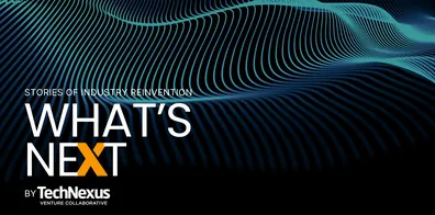 Introducing What's Next: Stories of Industry Reinvention by TechNexus Venture Collaborative